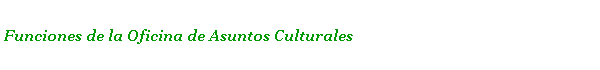  Funciones de la Oficina de Asuntos Culturales 