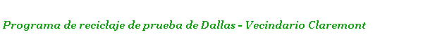  Programa de reciclaje de prueba de Dallas - Vecindario Claremont 