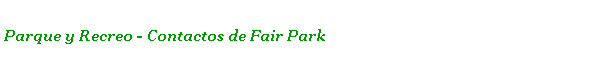  Parque y Recreo - Contactos de Fair Park 